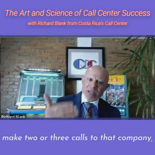 TELEMARKETING-PODCAST-Richard-Blank-from-Costa-Ricas-Call-Center-on-the-SCCS-Cutter-Consulting-Group-The-Art-and-Science-of-Call-Center-Success-PODCAST.make-two-or-three-calls-to-that-company.jpg