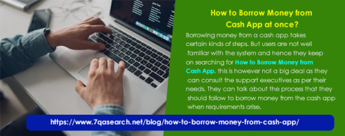 Borrowing money from a cash app takes certain kinds of steps. But users are not well familiar with the system and hence they keep on searching for How to Borrow Money from Cash App. this is however not a big deal as they can consult the support executives as per their needs. They can talk about the process that they should follow to borrow money from the cash app when requirements arise
