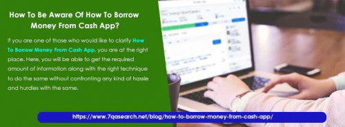 If you are one of those who would like to clarify How To Borrow Money From Cash App, you are at the right place. Here, you will be able to get the required amount of information along with the right technique to do the same without confronting any kind of hassle and hurdles with the same. https://www.7qasearch.net/blog/how-to-borrow-money-from-cash-app/